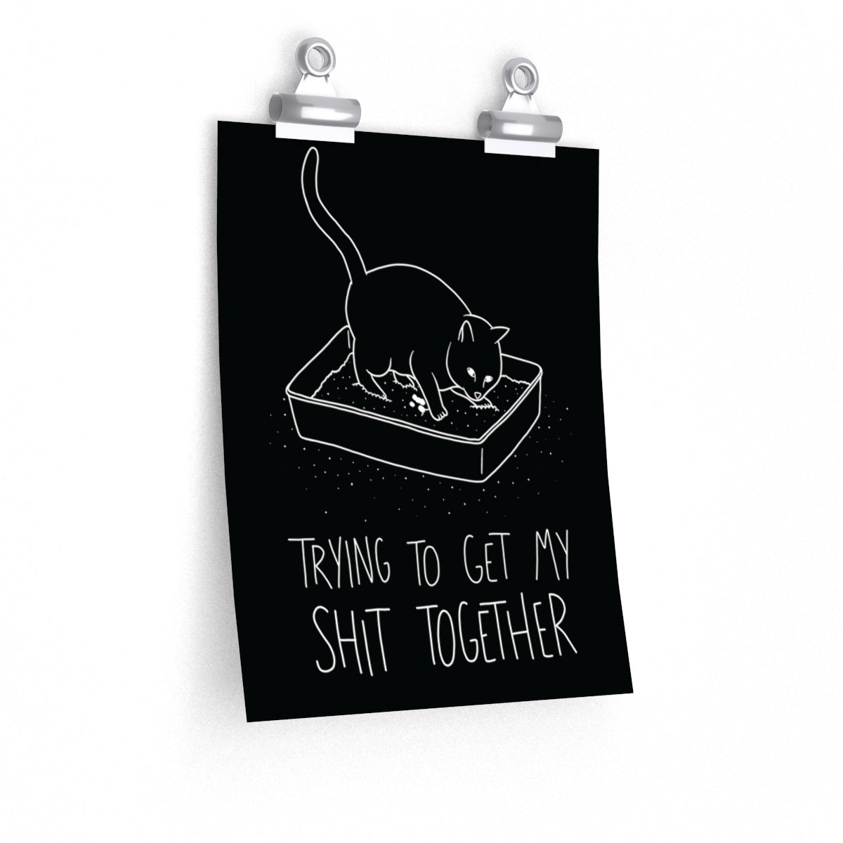Shit Together Cat Poster